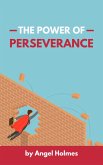 The Power Of Perseverance (eBook, ePUB) The Power Of Perseverance (eBook, ePUB)
