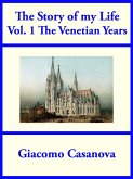 The Story of my Life Vol 1: The Venetian Years (eBook, ePUB)