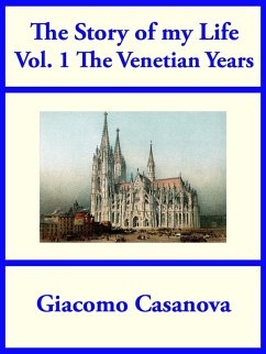 The Story of my Life Vol 1: The Venetian Years (eBook, ePUB) - Casanova, Giacomo