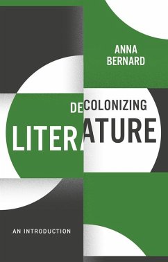 Decolonizing Literature (eBook, ePUB) - Bernard, Anna