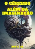 O Cérebro: Além da Imaginação (eBook, ePUB)