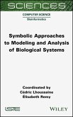 Symbolic Approaches to Modeling and Analysis of Biological Systems (eBook, PDF)