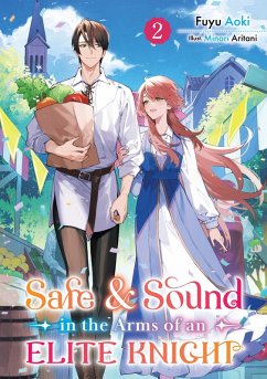 Safe & Sound in the Arms of an Elite Knight: Volume 2 (eBook, ePUB) - Aoki, Fuyu