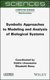 Symbolic Approaches to Modeling and Analysis of Biological Systems (eBook, ePUB)