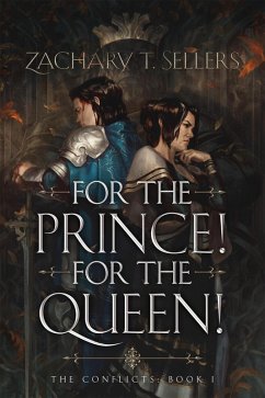 For the Prince! For the Queen! (The Conflicts, #1) (eBook, ePUB) - Sellers, Zachary