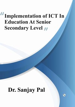 Implementation of ICT in Education at Senior Secondary Level (eBook, ePUB) - Pal, Sanjay