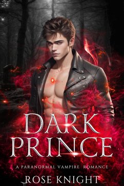Dark Prince: A Paranormal Vampire Romance (Blood Prince, #1) (eBook, ePUB) - Knight, Rose