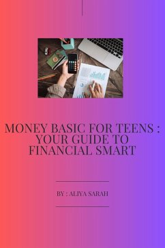 Money Basic for Teens : Your Guide to Financial Smart (eBook, ePUB) - Sarah, Aliya