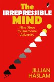 The Irrepressible Mind: Nine Steps to Overcome Adversity (eBook, ePUB)