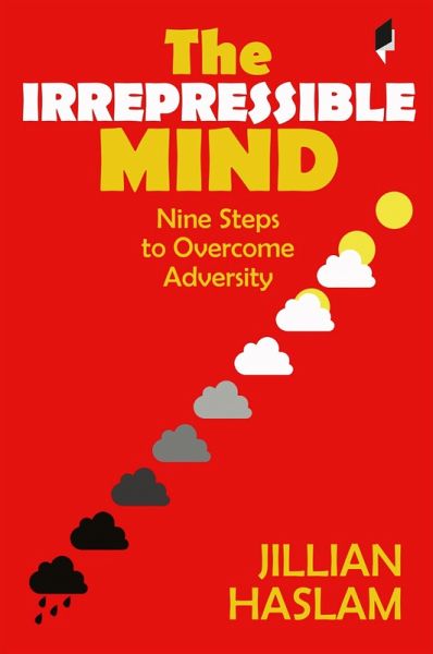 The Irrepressible Mind: Nine Steps to Overcome Adversity (eBook, ePUB)