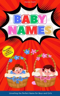 Baby Names: Unveiling The Perfect Name For Boys And Girls (eBook, ePUB) - Llc, Writersive
