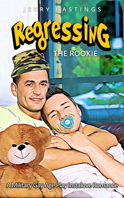 Cover Regressing the Rookie - A Military Gay Age Play Instalove Romance (Strict Daddies, #2) (eBook, ePUB)