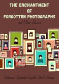 The Enchantment of Forgotten Photographs and Other Stories: Bilingual Spanish-English Short Stories (eBook, ePUB)