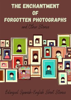 The Enchantment of Forgotten Photographs and Other Stories: Bilingual Spanish-English Short Stories (eBook, ePUB) - Books, Coledown Bilingual