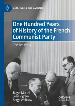 One Hundred Years of History of the French Communist Party - Martelli, Roger;Vigreux, Jean;Wolikow, Serge