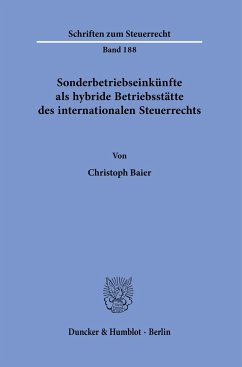 Sonderbetriebseinkünfte als hybride Betriebsstätte des internationalen Steuerrechts. - Baier, Christoph