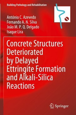 Concrete Structures Deteriorated by Delayed Ettringite Formation and Alkali-Silica Reactions - Azevedo, António C.;Silva, Fernando A.N.;Delgado, João M.P.Q.