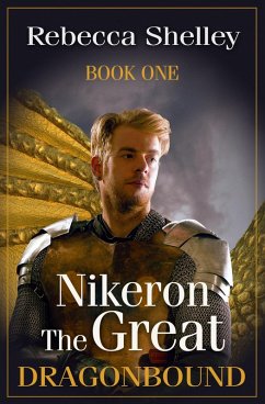 Nikeron the Great: Book One (Dragonbound) (eBook, ePUB) - Shelley, Rebecca