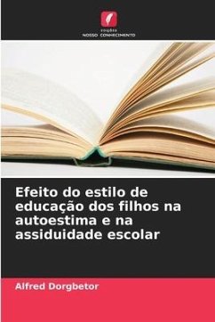 Efeito do estilo de educação dos filhos na autoestima e na assiduidade escolar - Dorgbetor, Alfred