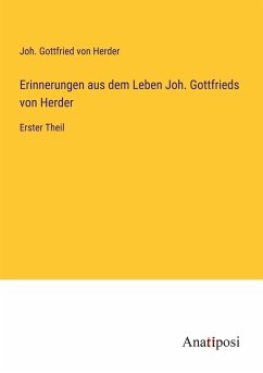 Erinnerungen aus dem Leben Joh. Gottfrieds von Herder - Herder, Joh. Gottfried von