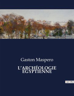 L¿ARCHÉOLOGIE ÉGYPTIENNE - Maspero, Gaston