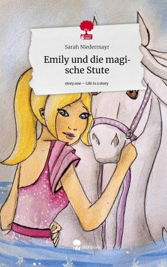 Emily und die magische Stute. Life is a Story - story.one - Niedermayr, Sarah