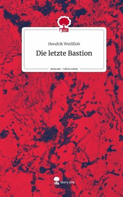 Cover Die letzte Bastion. Life is a Story - story.one