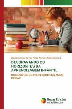 DESBRAVANDO OS HORIZONTES DA APRENDIZAGEM INFANTIL - Alves da Paz, Gleydson;Feitosa Amaral, Vilani Ferreira