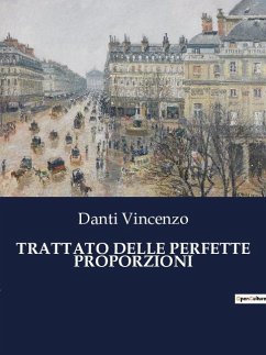 TRATTATO DELLE PERFETTE PROPORZIONI - Vincenzo, Danti