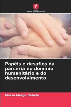 Papéis e desafios da parceria no domínio humanitário e do desenvolvimento - Debela, Marsa Merga