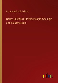 Neues Jahrbuch für Mineralogie, Geologie and Paläontologie - Leonhard, G.; Geinitz, H. B.