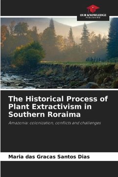 The Historical Process of Plant Extractivism in Southern Roraima - Santos Dias, Maria das Graças