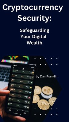 Cover Cryptocurrency Security: Safeguarding Your Digital Wealth (eBook, ePUB)
