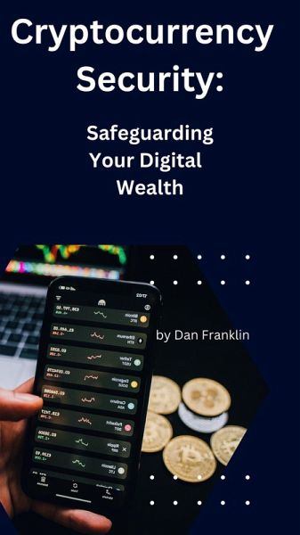 Cryptocurrency Security: Safeguarding Your Digital Wealth (eBook, ePUB)