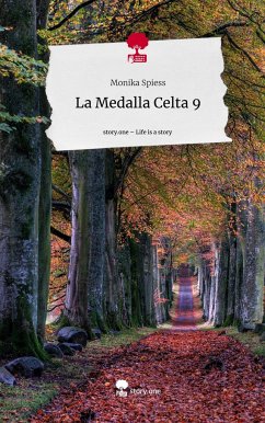 La Medalla Celta 9. Life is a Story - story.one - Spiess, Monika