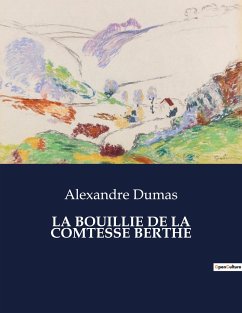 LA BOUILLIE DE LA COMTESSE BERTHE - Dumas, Alexandre