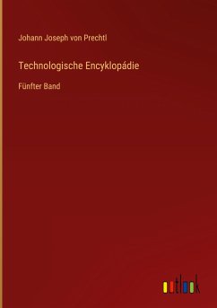 Technologische Encyklopádie - Prechtl, Johann Joseph Von