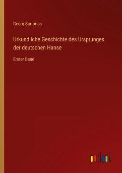 Urkundliche Geschichte des Ursprunges der deutschen Hanse