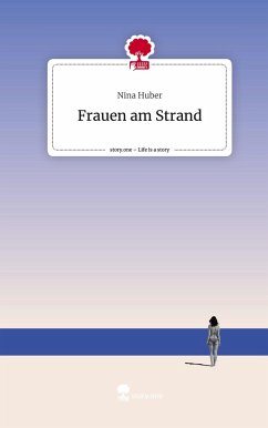 Frauen am Strand. Life is a Story - story.one - Huber, Nina