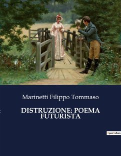 DISTRUZIONE: POEMA FUTURISTA - Filippo Tommaso, Marinetti