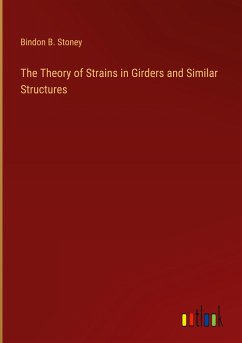 The Theory of Strains in Girders and Similar Structures - Stoney, Bindon B.