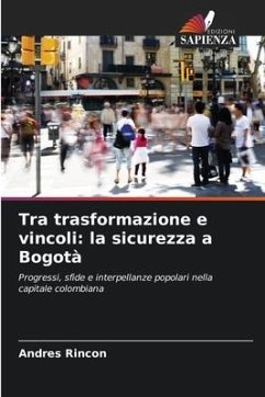 Tra trasformazione e vincoli: la sicurezza a Bogotà - Rincon, Andres