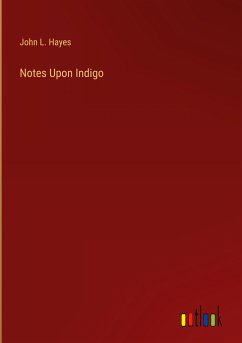 Notes Upon Indigo - Hayes, John L.