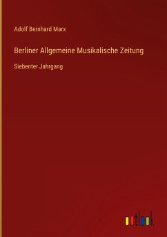 Berliner Allgemeine Musikalische Zeitung - Marx, Adolf Bernhard
