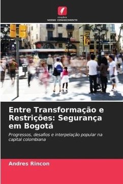 Entre Transformação e Restrições: Segurança em Bogotá - Rincon, Andres