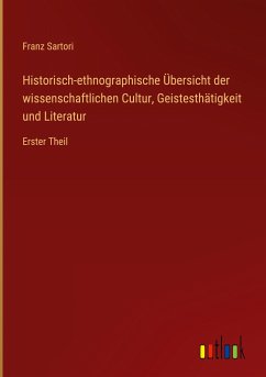 Historisch-ethnographische Übersicht der wissenschaftlichen Cultur, Geistesthätigkeit und Literatur