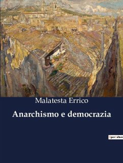 Anarchismo e democrazia - Errico, Malatesta