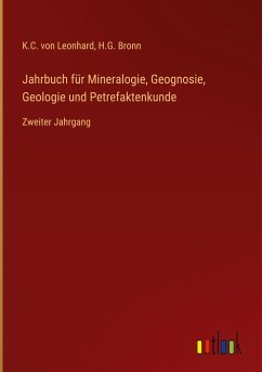 Jahrbuch für Mineralogie, Geognosie, Geologie und Petrefaktenkunde - Leonhard, K. C. Von; Bronn, H. G.