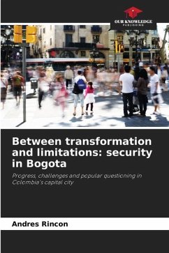Between transformation and limitations: security in Bogota - Rincon, Andres
