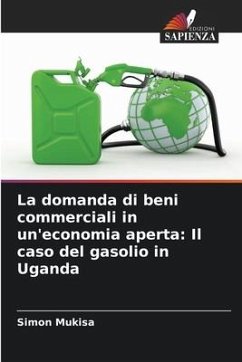 La domanda di beni commerciali in un'economia aperta: Il caso del gasolio in Uganda - Mukisa, Simon